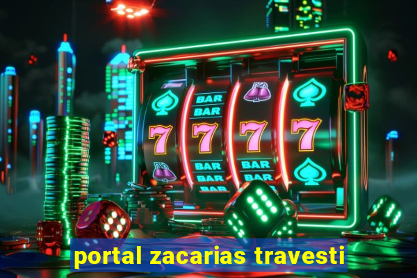 portal zacarias travesti